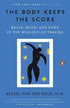 THE BODY KEEPS THE SCORE - VAN DER KOLK. BESSEL